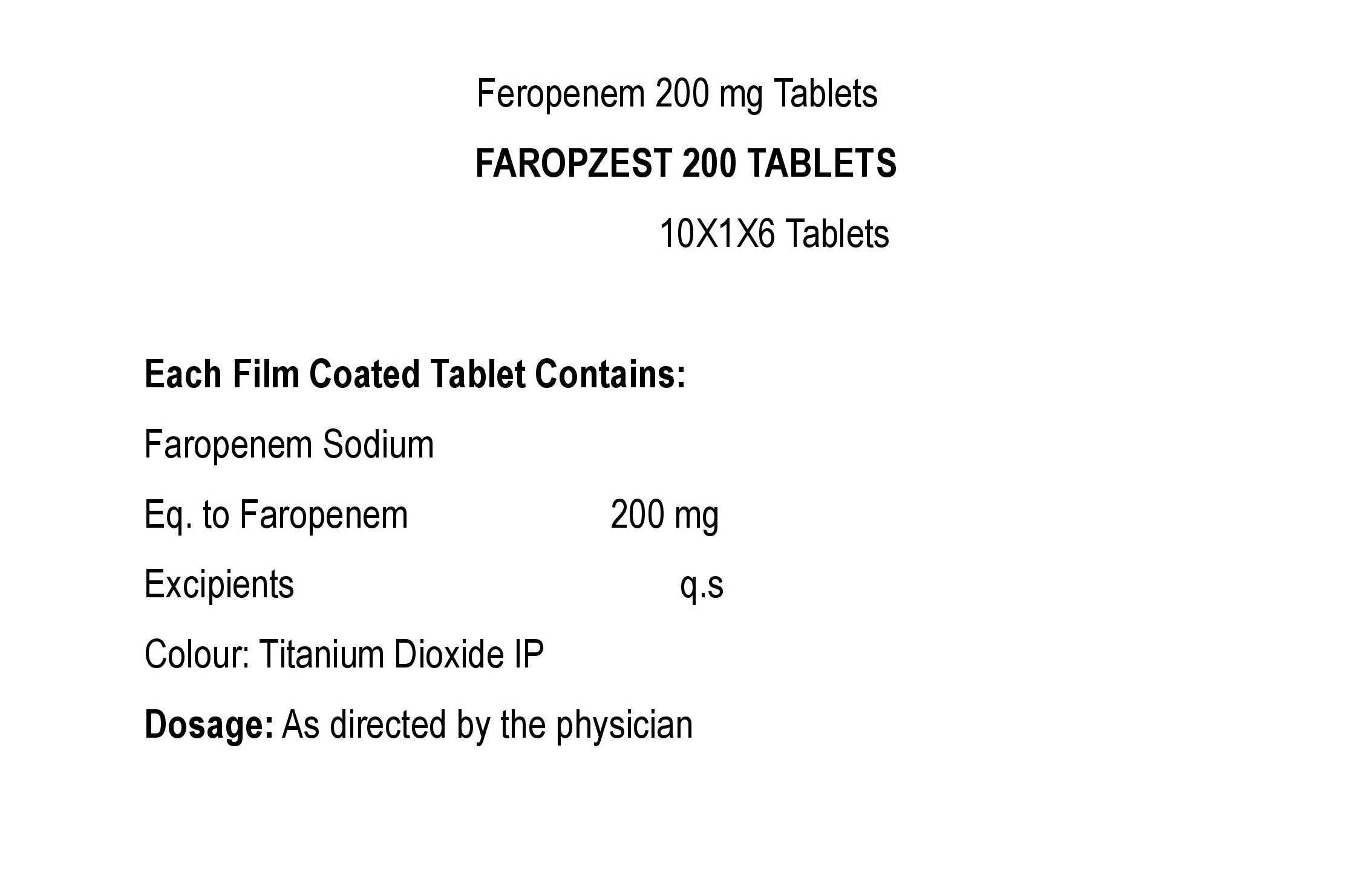 COMPOSITION: EACH FILM COATED TABLET CONTAINS:FAROPENEM SODIUMEQ. TO FAROPENEM 200 MGEXCIPIENTS Q.SCOLOUR: TITANIUM DIOXIDE IP